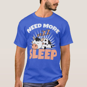 T-shirt Besoin de plus Sleep Cow Farmer Bétail éleveur fer