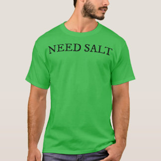 T-shirt Besoin de sel et de coking amusant