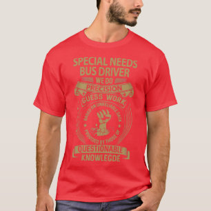 T-shirt Besoins Spéciaux Pilote de bus Nous faisons Precis