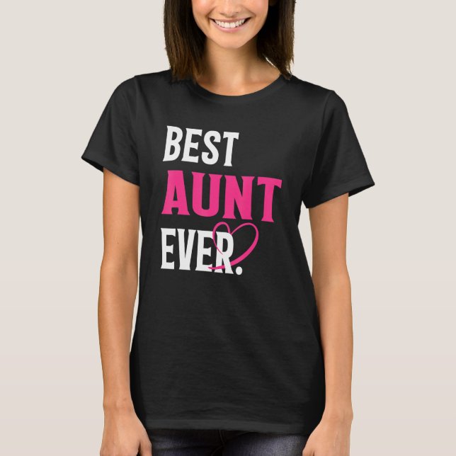 T-shirt Best Aunt Ever   Aunt   Mother's Day Women (Devant)