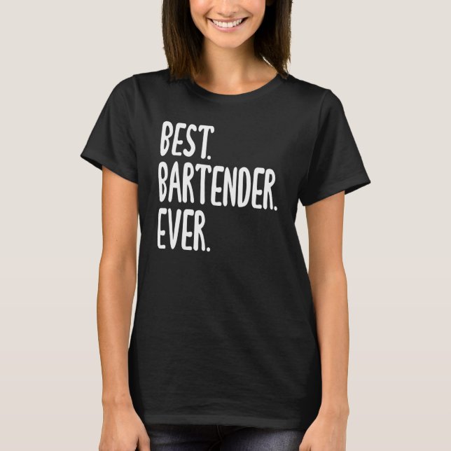 T-shirt Best Bartender Ever Hilarious Saying for Bartender (Devant)