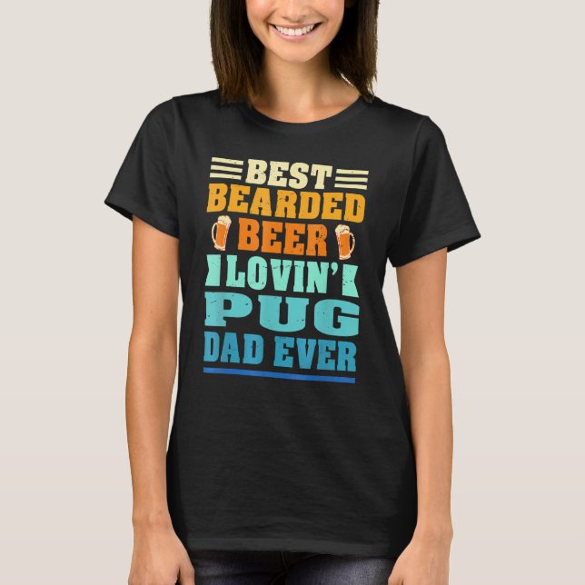 T-shirt Best Bearded Beer Lovin' Pug Lover Dad Funny Dog L (Devant)