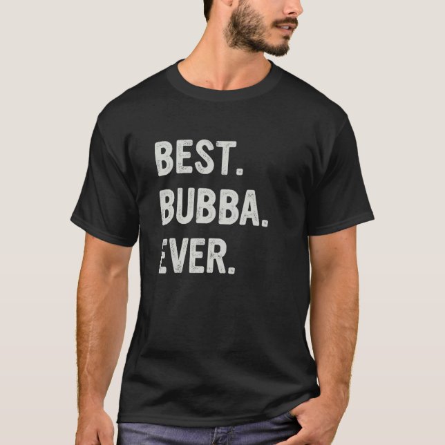 T-shirt Best Bubba Ever Family Bubba (Devant)