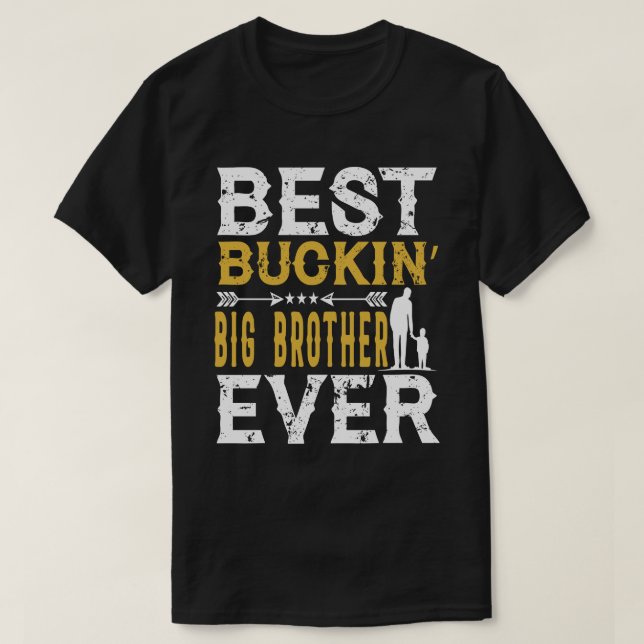 T-shirt Best Buckin' BIG BROTHER Ever Drôle Fête des pères (Design devant)