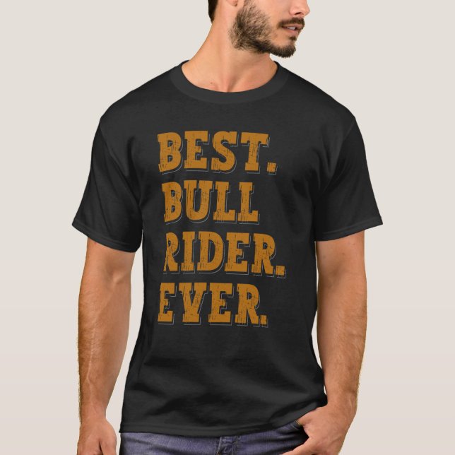 T-shirt Best Bull Rider Ever Bull Riding (Devant)