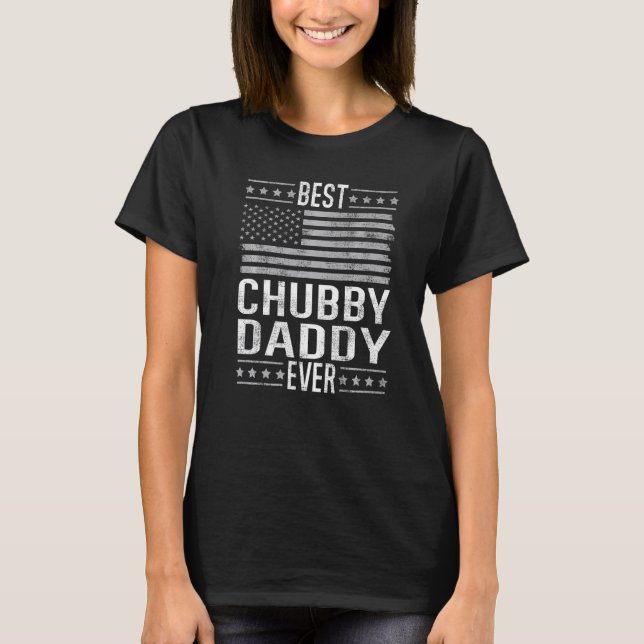T-shirt Best Chubby Daddy Ever, Cool Dad US Flag Funny Fat (Devant)