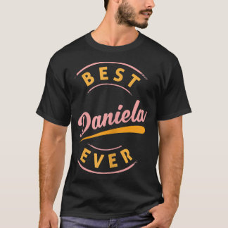 T-shirt Best Daniela Ever