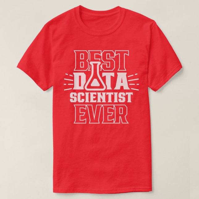 T-shirt Best Data Scientist Ever Analytics Science Analyst (Design devant)