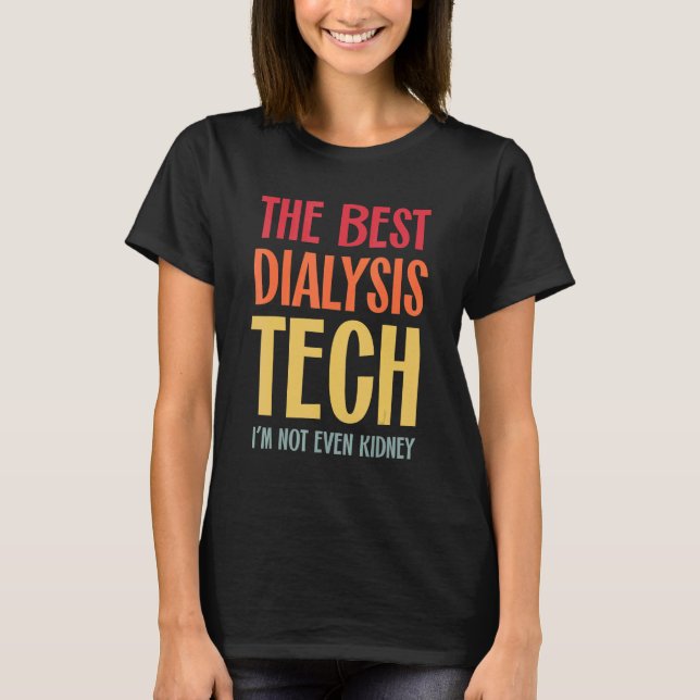 T-shirt Best Dialysis Tech Kidney Nephrology Hemodialysis  (Devant)