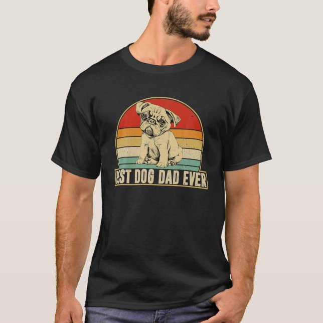 T-shirt Best Dog Dad Ever Pug Daddy Dog Lover Owner (Devant)