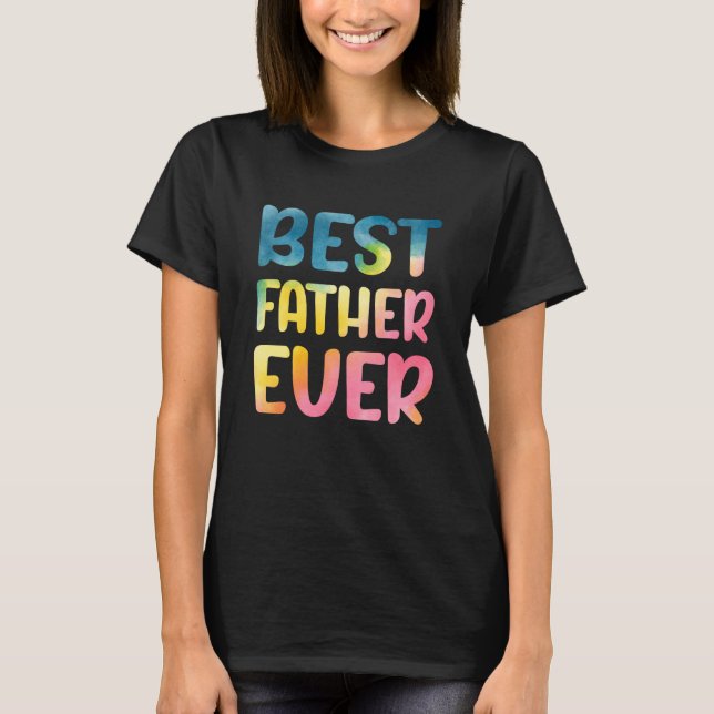 T-shirt Best Father Ever Father's Day Dad (Devant)