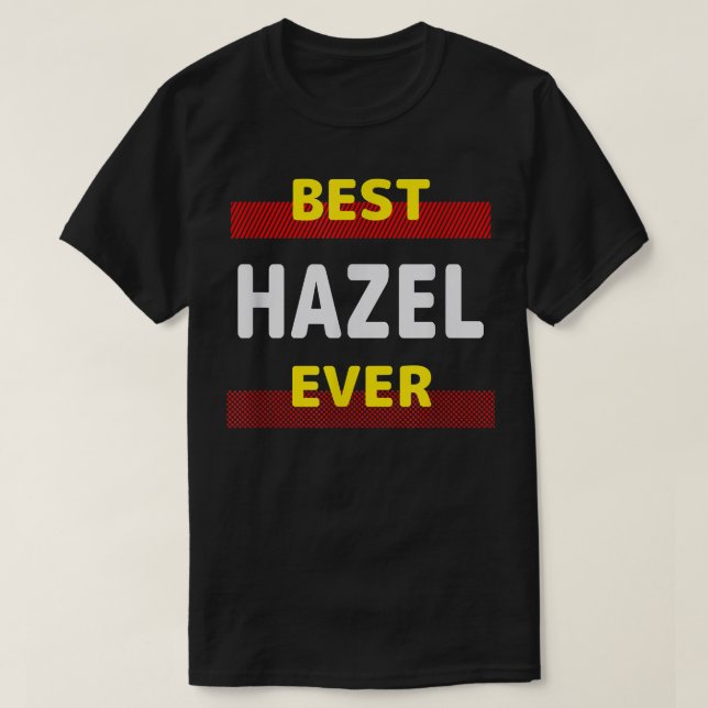 T-shirt Best Hazel Ever Friends Nom Buddy Nickname (Design devant)