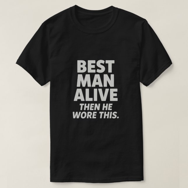 T-SHIRT BEST MAN ALIVE (Design devant)