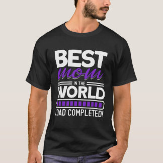 T-shirt Best Mom In The World Load Completed Mom