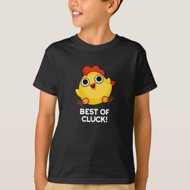 T-shirt Best Of Cluck Funny Chicken Pun Dark BG (Devant)