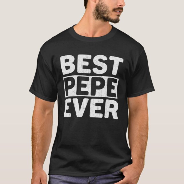 T-shirt Best Pepe Ever  Fathers Day Pepe (Devant)