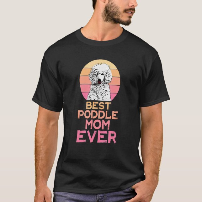 T-shirt Best Poodle Mom Ever Cute Poodle (Devant)