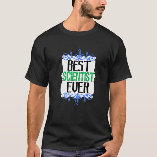T-shirt Best scientist ever Profession career worker  