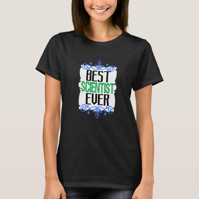 T-shirt Best scientist ever Profession career worker   (Devant)