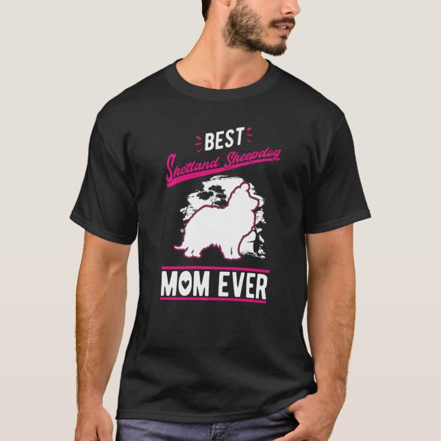 T-shirt Best Shetland Sheepdog Mom Ever Sheltie Mom   (Devant)