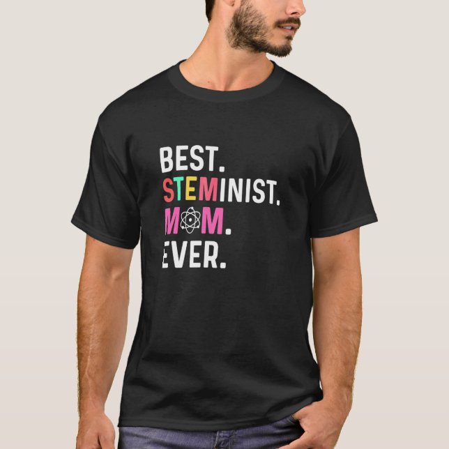 T-shirt Best STEMinist Mom Ever STEMinist (Devant)