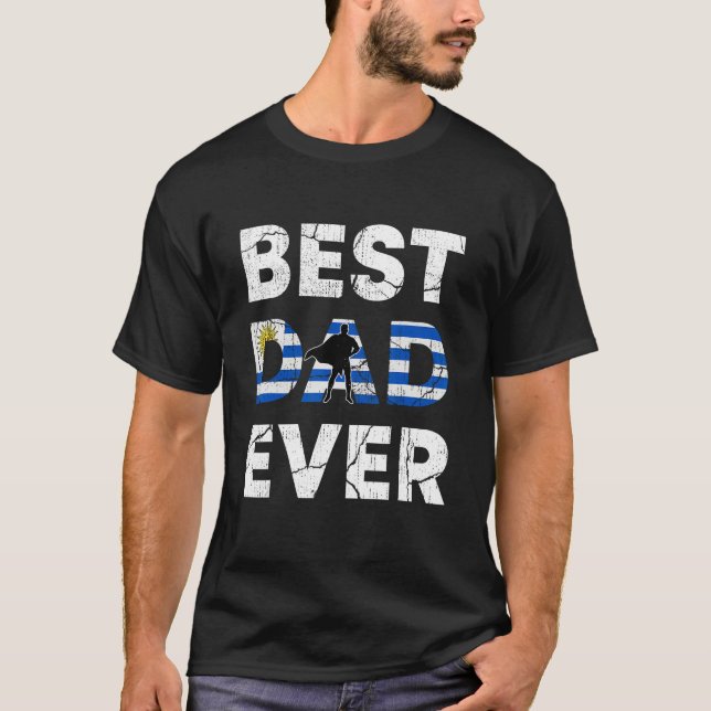 T-shirt Best Uruguayan Dad Ever Uruguay Daddy Father s Day (Devant)