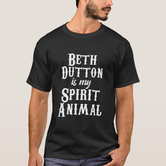 T-shirt Beth Dutton Est Mon Esprit Animal, Beth Dutton TV  (Devant)