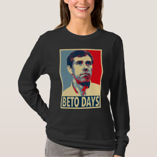 T-shirt Beto Days Beto O'rourke