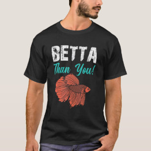 T-shirt Betta Thé You Betta Fish Aquarium 1