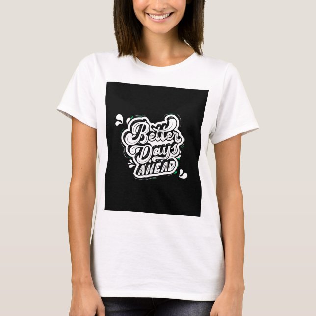 T-shirt Better days (Devant)