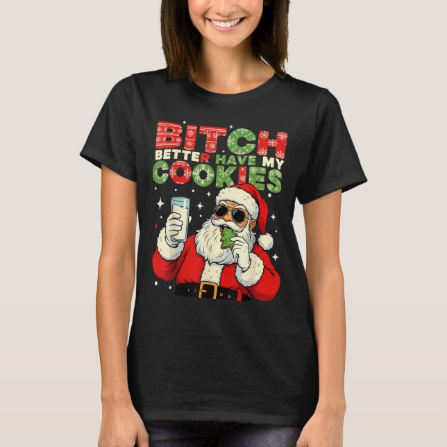 T-shirt Better Have My Cookies Santa Claus Christmas Funny (Devant)