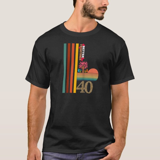 T-shirt Better Together At 40 Retro Sunset Inspirational T (Devant)