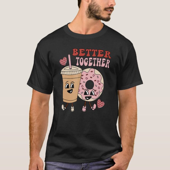 T-shirt Better Together retro groovy donut coffee Valentin (Devant)