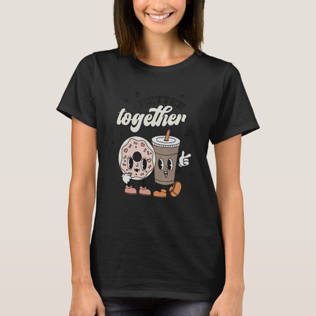 T-shirt Better Together Valentine Retro Donut Coffee Valen (Devant)