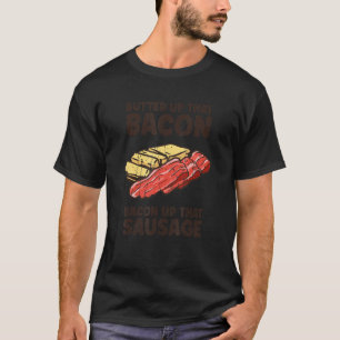 T-shirt Beurre ce bacon, lard sur cette saucisse - baco