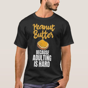 T-shirt Beurre D'Arachide Parce Que L'Adulte Est De L'Arac