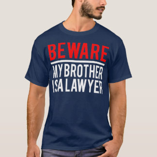 T-shirt Beware My Brother Is A Lawyer Funny Attorney