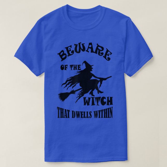 T-shirt Beware Of The Witch Within Unique Design Women, Me (Design devant)