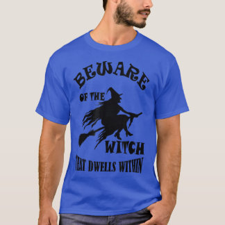 T-shirt Beware Of The Witch Within Unique Design Women, Me