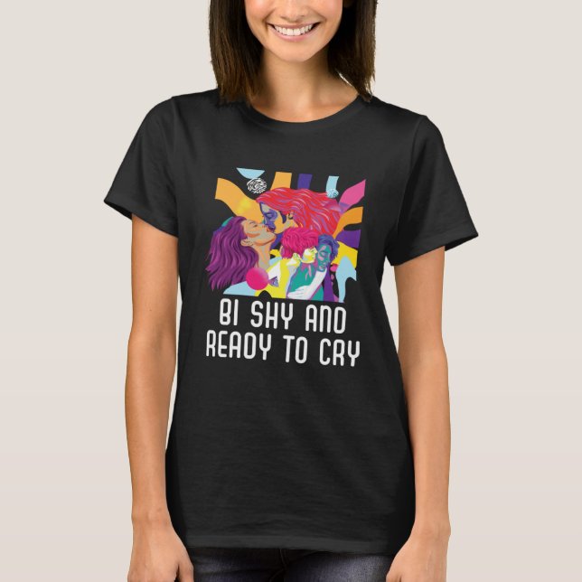 T-shirt Bi Shy And Ready To Cry Bisexual Pride Bisexuality (Devant)