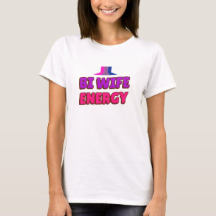 T-shirt Bi Wife Energy