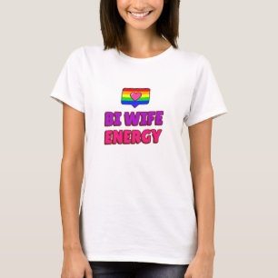 T-shirt Bi Wife Energy