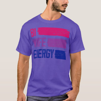 T-shirt Bi Wife Energy Bisexual Pride Bisexual Flag Bi Pri