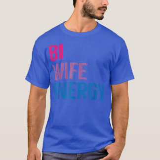 T-shirt Bi Wife Energy LGBTQ