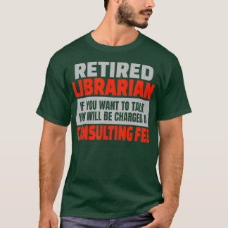 T-shirt Bibliothécaire retraitée Funny Retraite Humour de 
