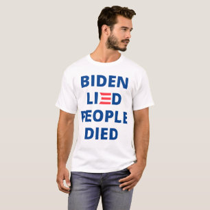 T-shirt Biden a menti. Des personnes sont mortes