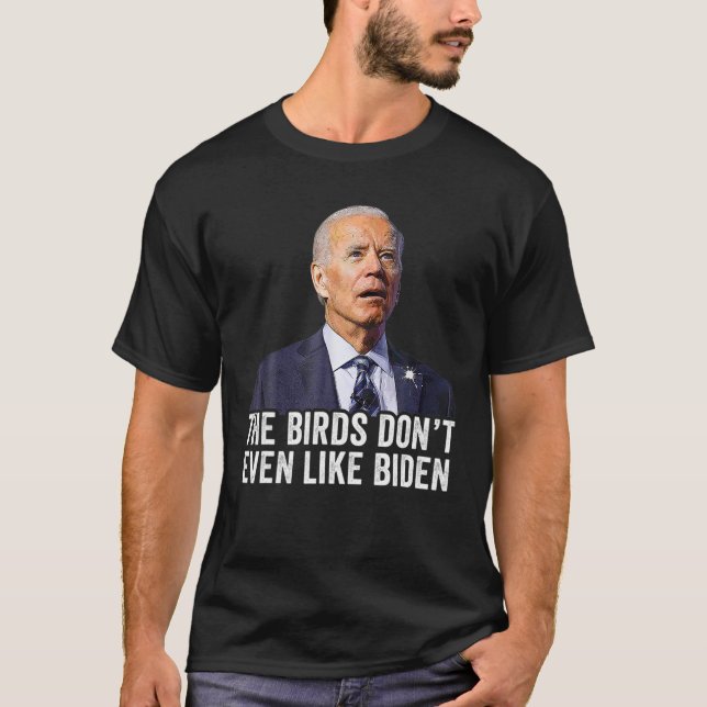 T-shirt Biden Bird Poop, Les oiseaux n'aiment même pas Bid (Devant)