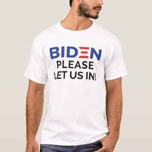 T-shirt Biden Laissez-nous entrer, biden, s'il vous plaît.