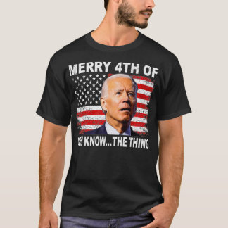 T-shirt Biden merry 4th of you know the thing 