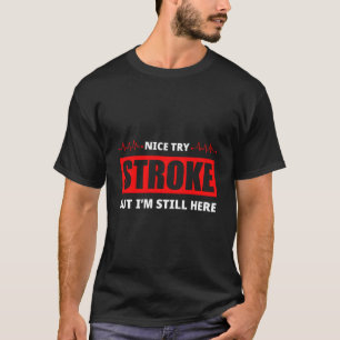 T-shirt Bien Essayer Stroke Mais Je Suis Encore Ici Drôle